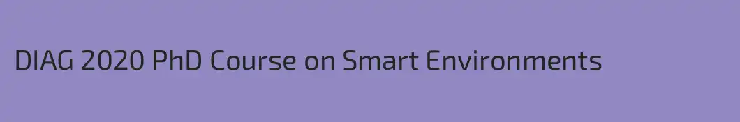 DIAG 2020 PhD Course on Smart Environments